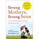 Strong Mothers, Strong Sons by Meg Meeker