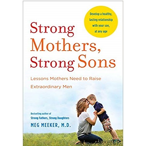 Strong Mothers, Strong Sons by Meg Meeker 