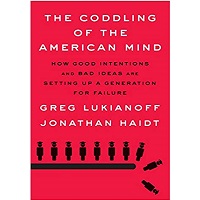 The Coddling of the American Mind  by Greg Lukianoff