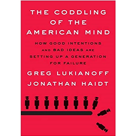 The Coddling of the American Mind  by Greg Lukianoff