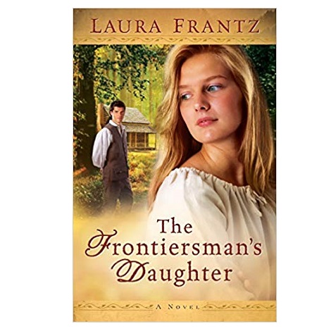 The Frontiersman's Daughter by Laura Frantz