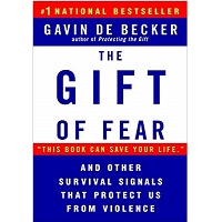 The Gift of Fear and Other Survival Signals that Protect Us From Violence by Gavin de Becker 1