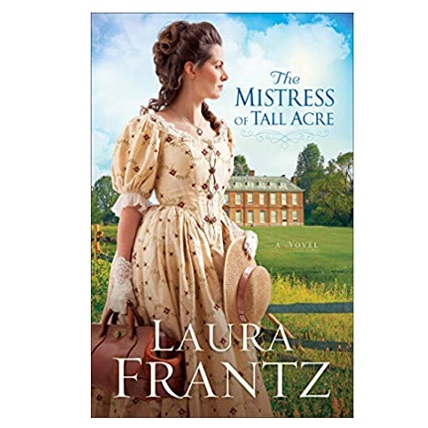 The Mistress of Tall Acre by Laura Frantz