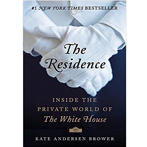 The Residence by Kate Andersen Brower