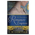 The Romanov Empress by C. W. Gortner