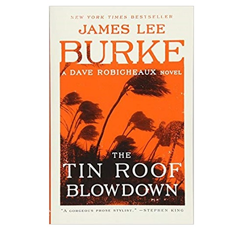 The Tin Roof Blowdown by James Lee Burke