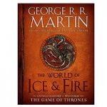 The World of Ice & Fire by George R. R. Martin