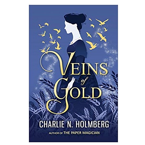 Veins of Gold by Charlie N. Holmberg