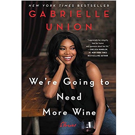 We're Going to Need More Wine by Gabrielle Union 