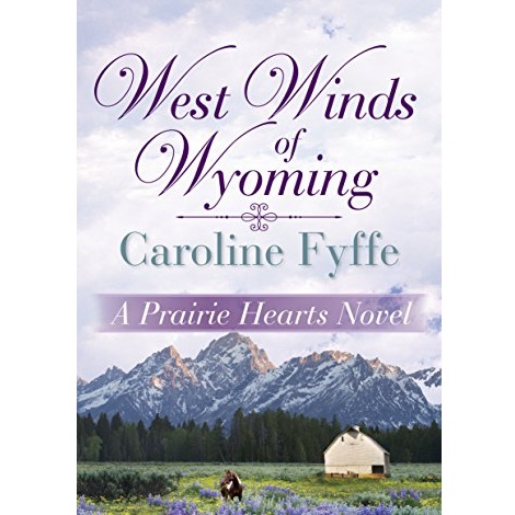West Winds of Wyoming by Caroline Fyffe 