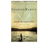 When Crickets Cry by Charles Martin