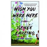 Wish You Were Here by Renée Carlino