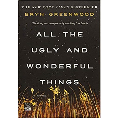 All The Ugly and Wonderful Things Book by Bryn Greenwood