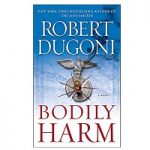 Bodily Harm by Robert Dugoni