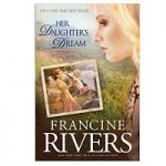 Her Daughter's Dream by Francine Rivers