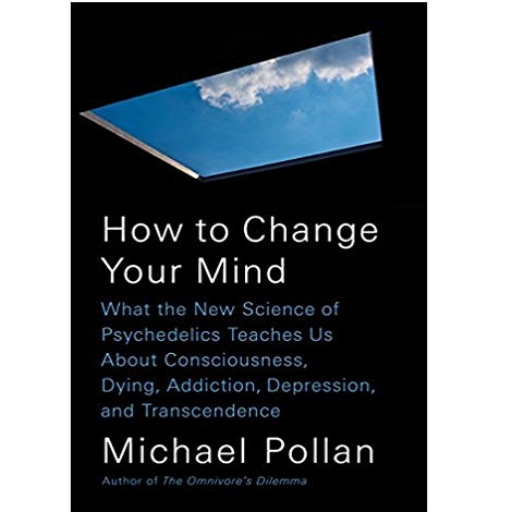How to change your mind by Michale Pollan