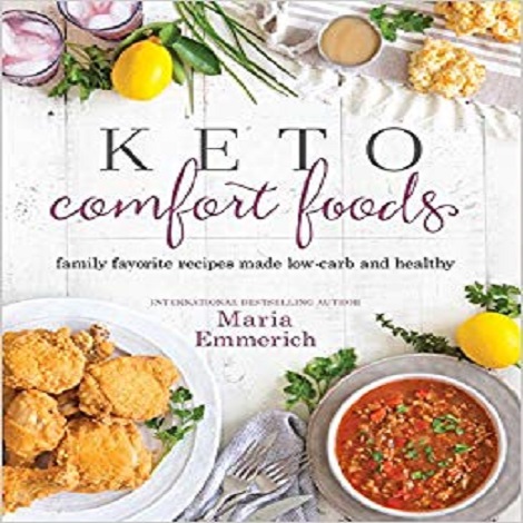 Keto Comfort Foods by Maria Emmerich