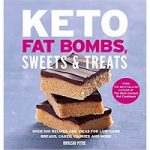 Keto Fat Bombs, Sweets & Treats by Urvashi Pitre