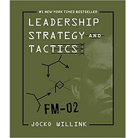 Leadership Strategy and Tactics by Jocko Willink