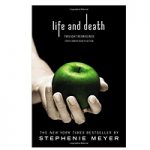 Life and Death by Stephenie Meyer