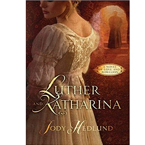 Luther and Katharina by Jody Hedlund 