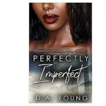 Perfectly Imperfect by D. A. Young