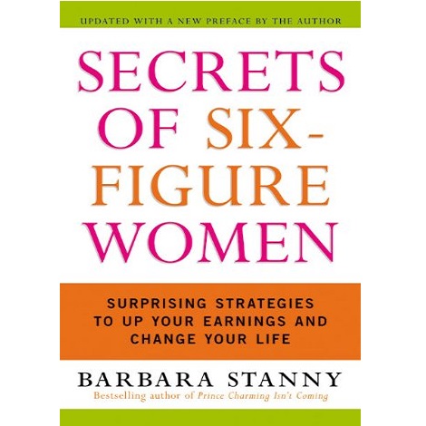 Secrets of Six-Figure Women by Barbara Stanny