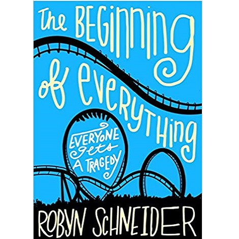 The Beginning of Everything by Robyn Schneider 