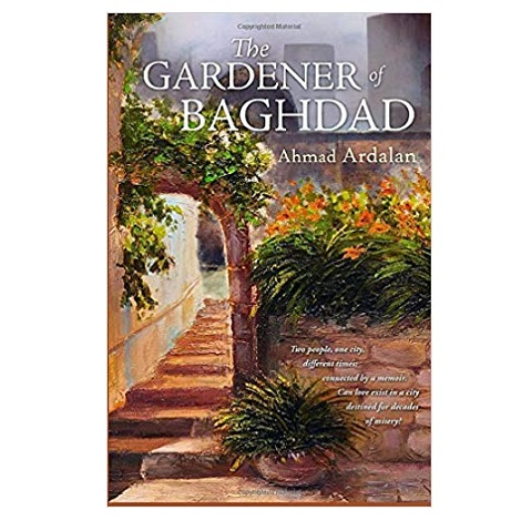 The Gardener of Baghdad by Ahmad Ardalan