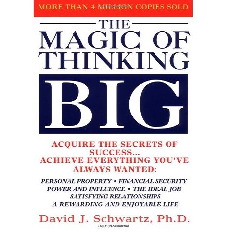 The Magic of Thinking Big by David Schwartz 