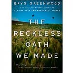 The Reckless Oath We Made by Bryn Greenwood