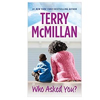 Who Asked You by Terry McMillan