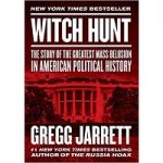 Witch Hunt by Gregg Jarrett