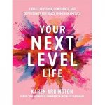 Your Next Level Life by Karen Arrington