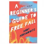 A Beginner's Guide to Free Fall by Andy Abramowitz