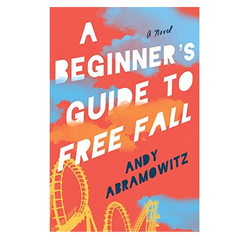 A Beginner's Guide to Free Fall by Andy Abramowitz 