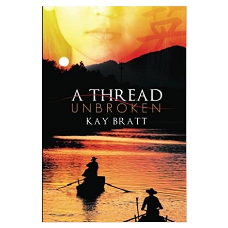 A Thread Unbroken by Kay Bratt