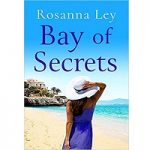 Bay of Secrets by Rosanna Ley