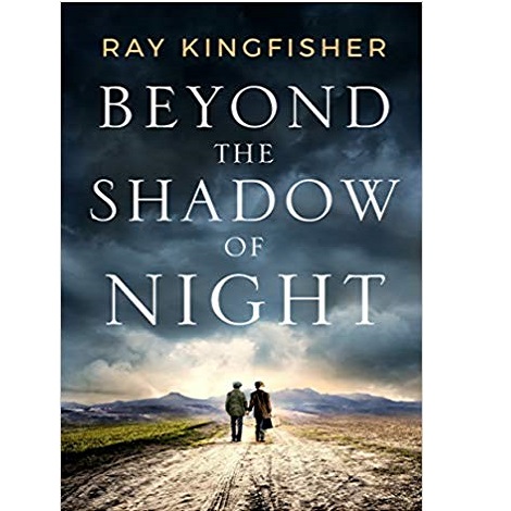 Beyond the Shadow of Night by Ray Kingfisher 
