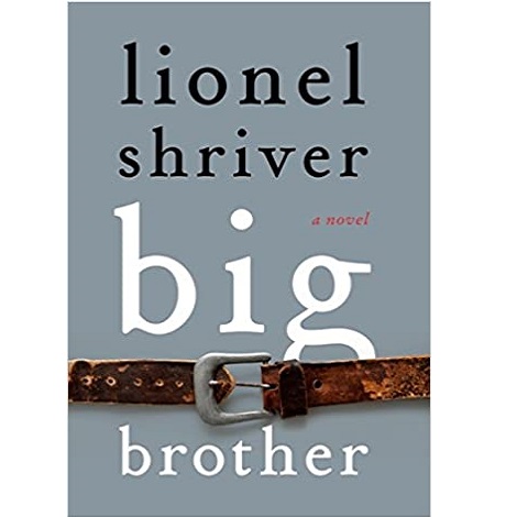 Big Brother by Lionel Shriver 