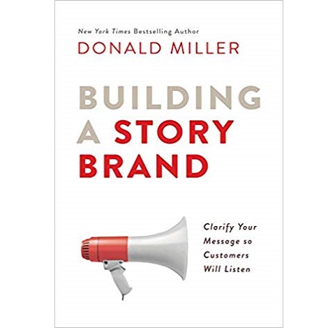 Building a StoryBrand by Donald Miller 