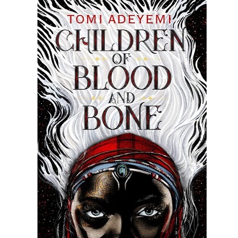 Children of Blood and Bone by Tomi Adeyemi 
