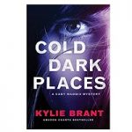 Cold Dark Places by Kylie Brant