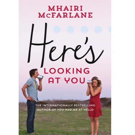 Here’s Looking At You by Mhairi McFarlane 