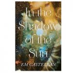 In the Shadow of the Sun by EM Castellan