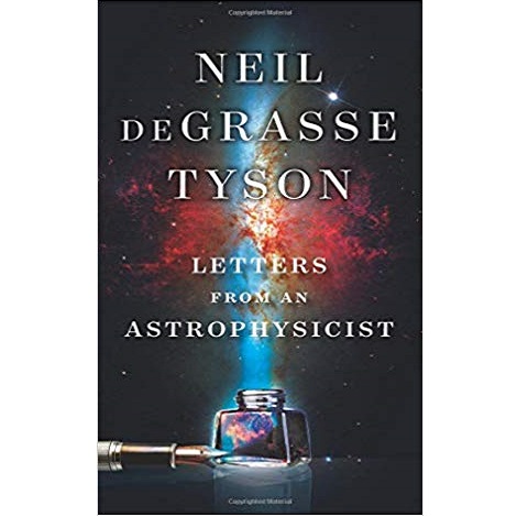 Letters from an Astrophysicist by Neil deGrasse Tyson 