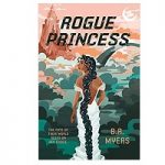 Rogue Princess by B.R. Myers