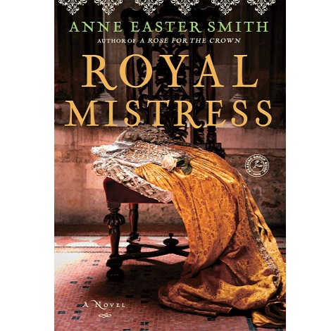 Royal Mistress by Anne Easter Smith 