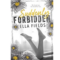 Suddenly Forbidden by Ella Fields
