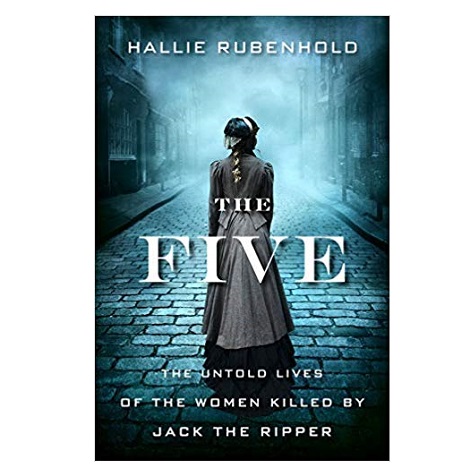 The Five by Hallie Rubenhold